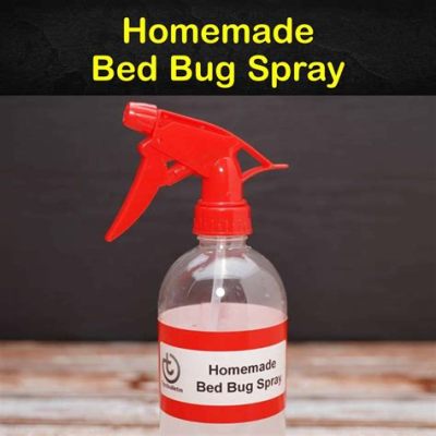 How to Make Homemade Bed Bug Spray: A Comprehensive Guide to Natural Pest Control